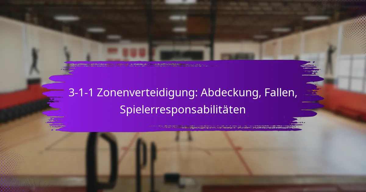 3-1-1 Zonenverteidigung: Abdeckung, Fallen, Spielerresponsabilitäten