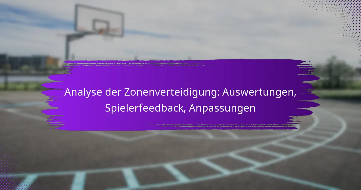 Analyse der Zonenverteidigung: Auswertungen, Spielerfeedback, Anpassungen