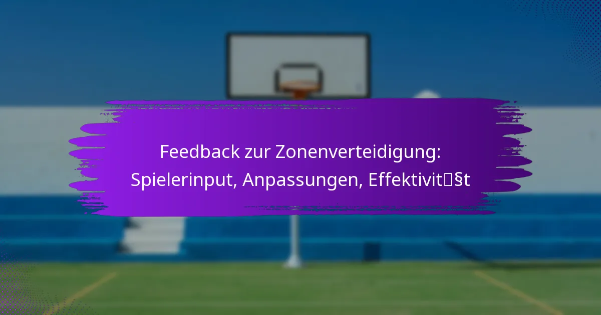 Feedback zur Zonenverteidigung: Spielerinput, Anpassungen, Effektivität