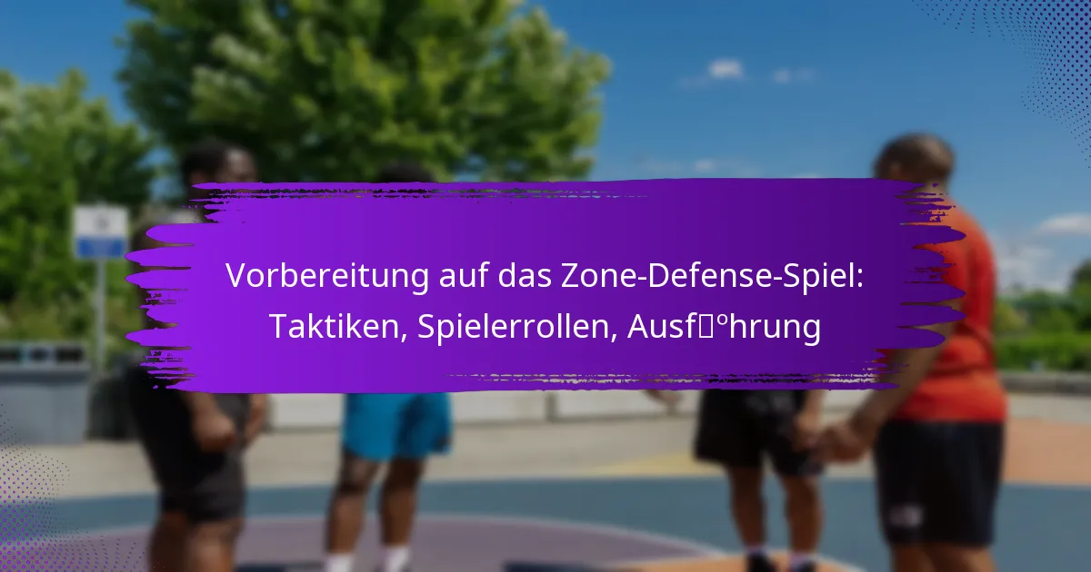 Vorbereitung auf das Zone-Defense-Spiel: Taktiken, Spielerrollen, Ausführung