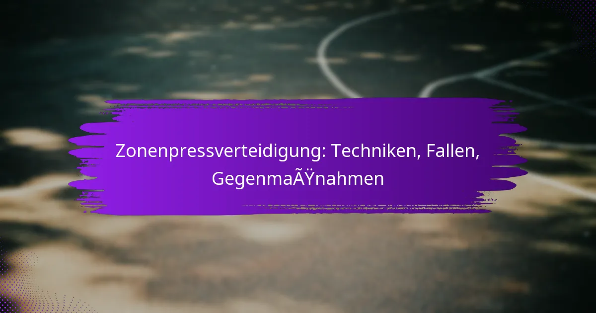 Zonenpressverteidigung: Techniken, Fallen, Gegenmaßnahmen
