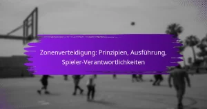 Zonenverteidigung: Prinzipien, Ausführung, Spieler-Verantwortlichkeiten