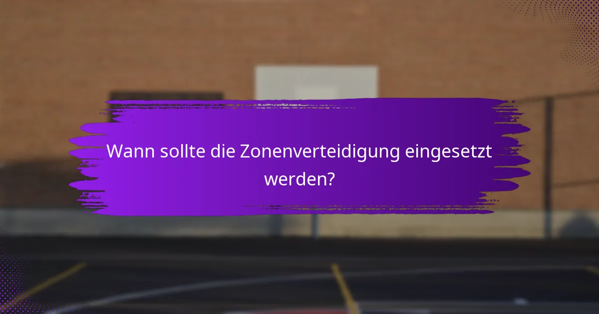 Wann sollte die Zonenverteidigung eingesetzt werden?