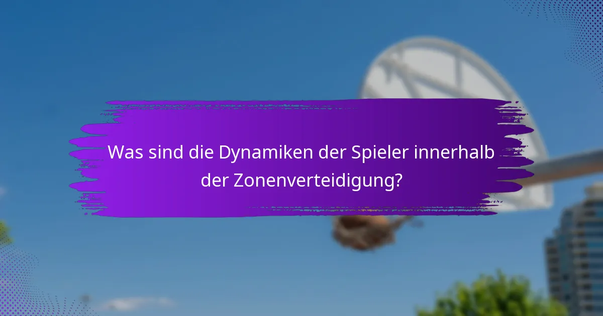 Was sind die Dynamiken der Spieler innerhalb der Zonenverteidigung?