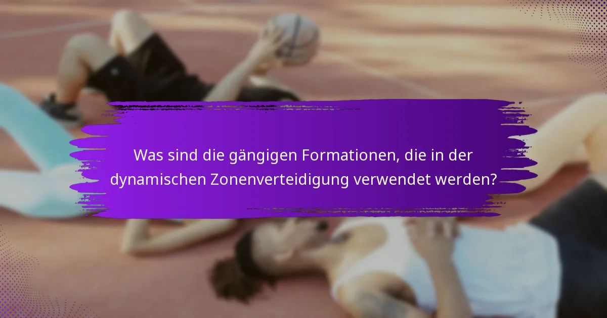Was sind die gängigen Formationen, die in der dynamischen Zonenverteidigung verwendet werden?