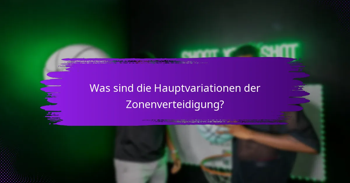 Was sind die Hauptvariationen der Zonenverteidigung?