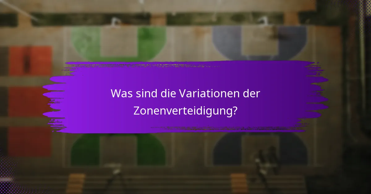 Was sind die Variationen der Zonenverteidigung?