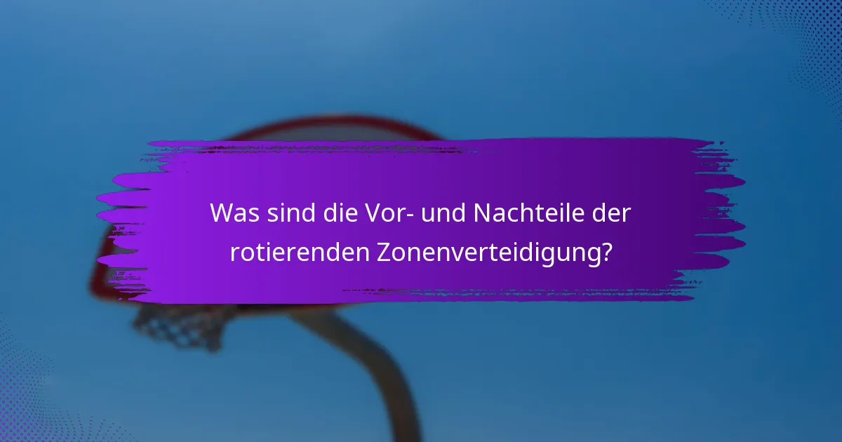 Was sind die Vor- und Nachteile der rotierenden Zonenverteidigung?