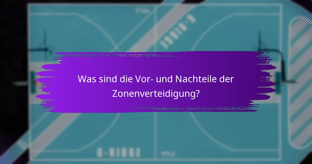 Was sind die Vor- und Nachteile der Zonenverteidigung?