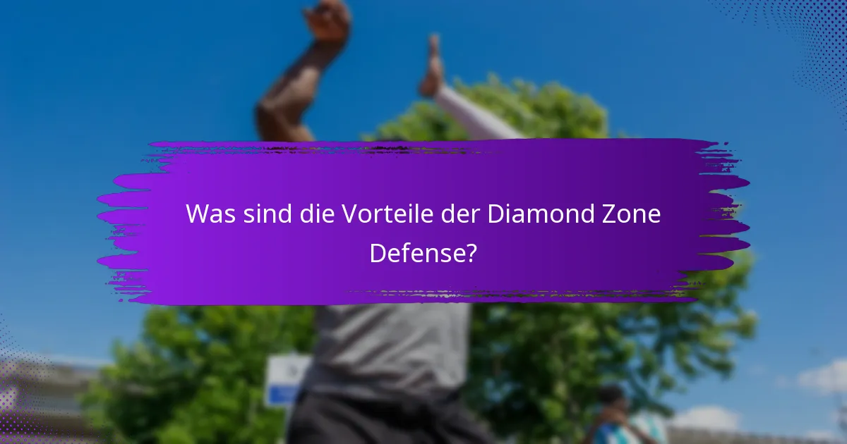Was sind die Vorteile der Diamond Zone Defense?