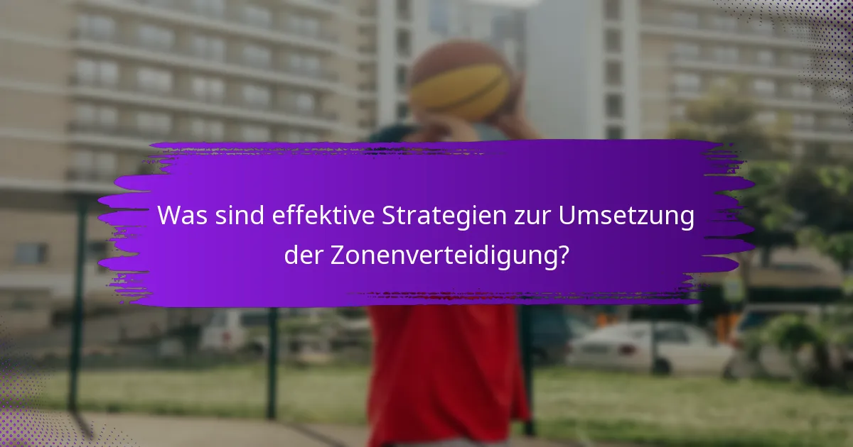 Was sind effektive Strategien zur Umsetzung der Zonenverteidigung?