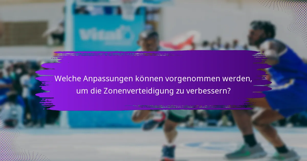 Welche Anpassungen können vorgenommen werden, um die Zonenverteidigung zu verbessern?