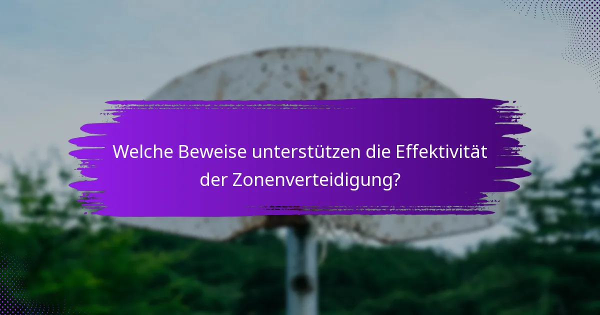 Welche Beweise unterstützen die Effektivität der Zonenverteidigung?