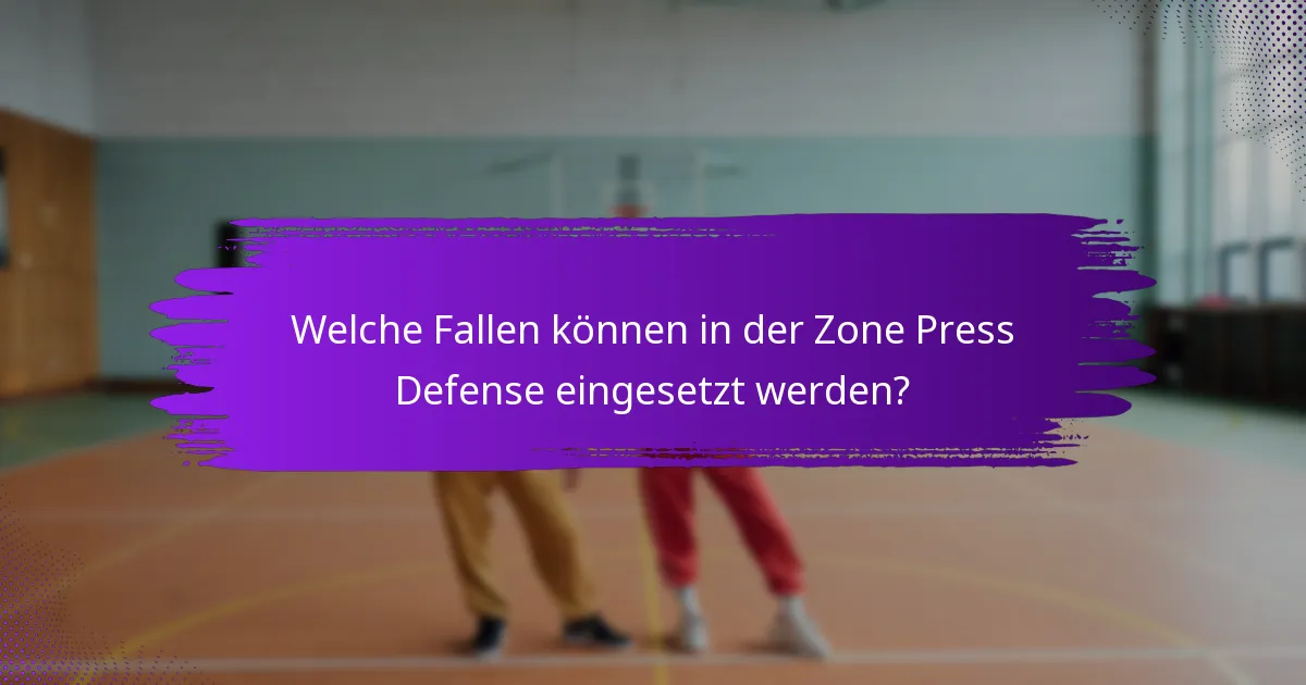 Welche Fallen können in der Zone Press Defense eingesetzt werden?