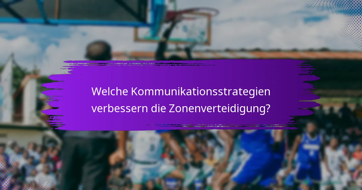 Welche Kommunikationsstrategien verbessern die Zonenverteidigung?