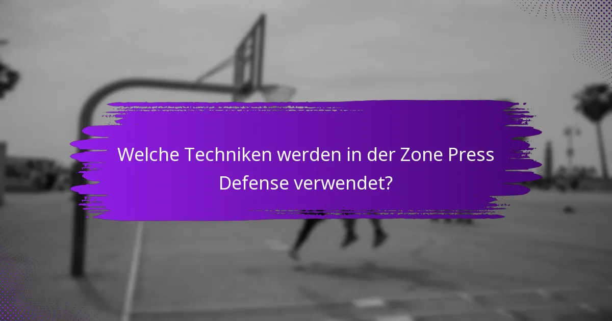 Welche Techniken werden in der Zone Press Defense verwendet?