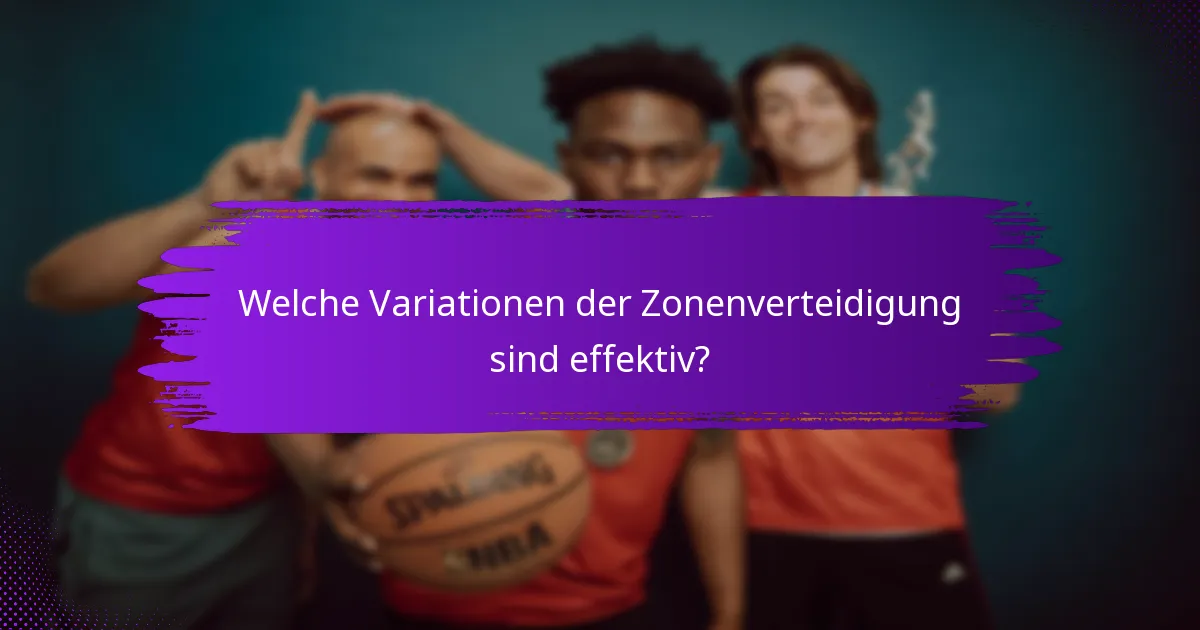 Welche Variationen der Zonenverteidigung sind effektiv?