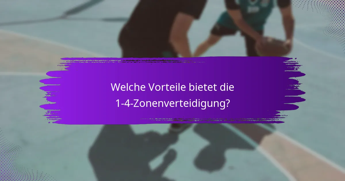 Welche Vorteile bietet die 1-4-Zonenverteidigung?