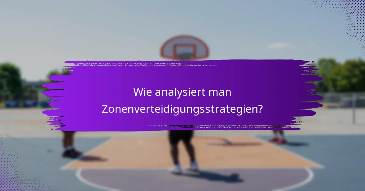 Wie analysiert man Zonenverteidigungsstrategien?