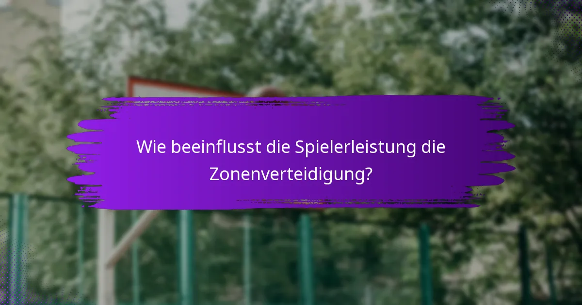 Wie beeinflusst die Spielerleistung die Zonenverteidigung?
