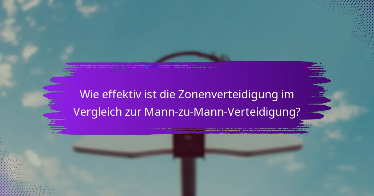Wie effektiv ist die Zonenverteidigung im Vergleich zur Mann-zu-Mann-Verteidigung?