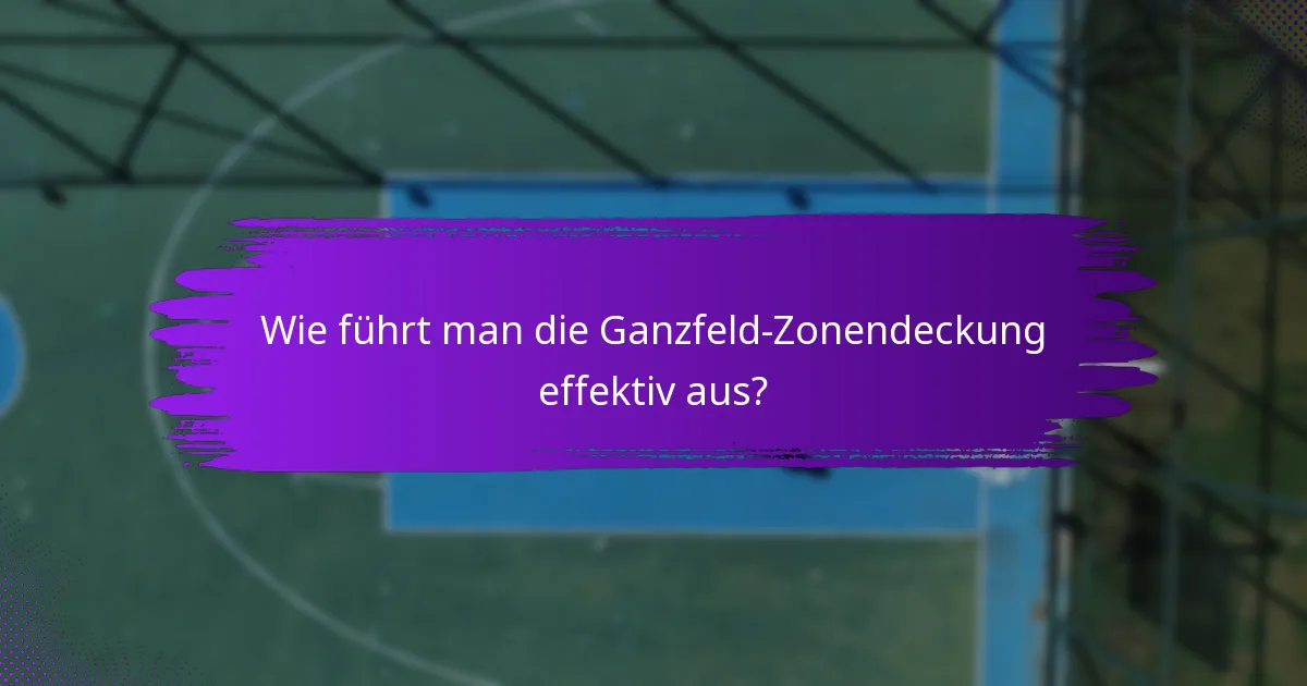 Wie führt man die Ganzfeld-Zonendeckung effektiv aus?