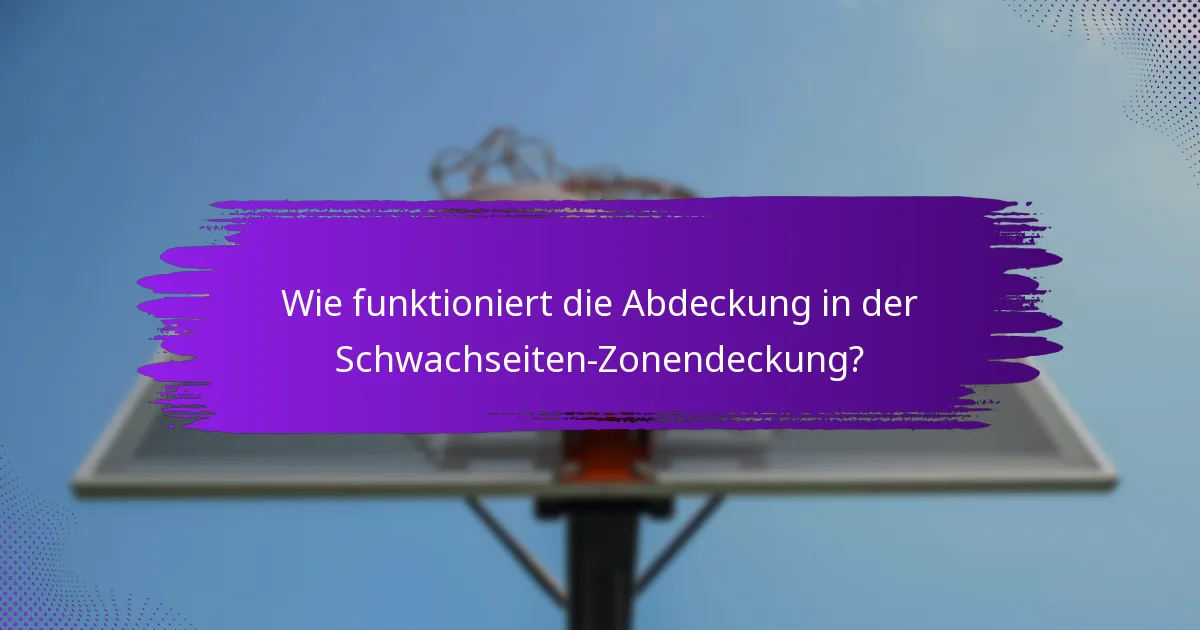 Wie funktioniert die Abdeckung in der Schwachseiten-Zonendeckung?