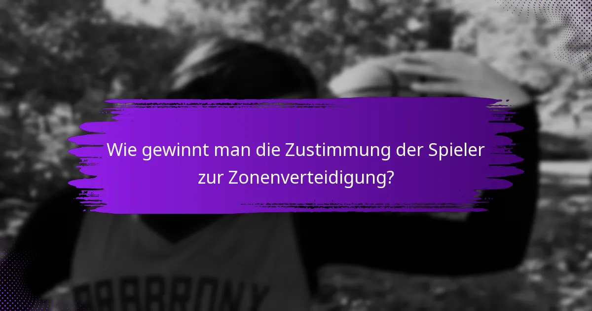 Wie gewinnt man die Zustimmung der Spieler zur Zonenverteidigung?