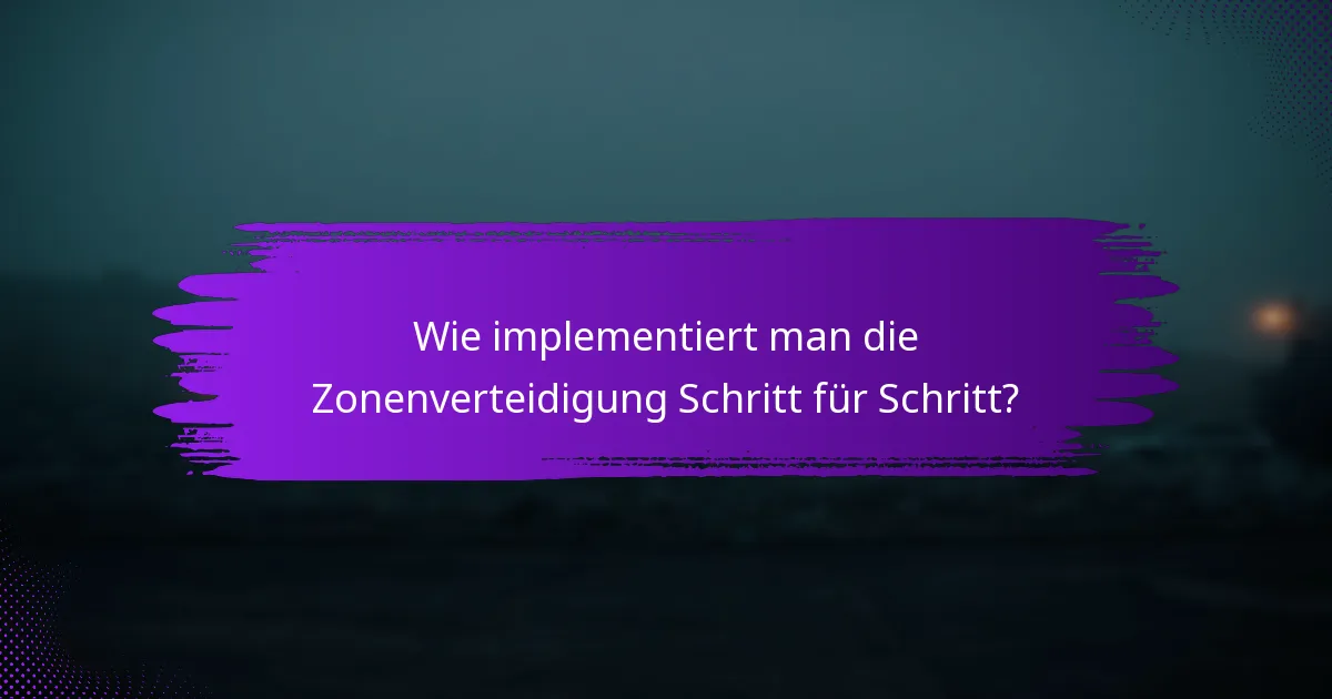 Wie implementiert man die Zonenverteidigung Schritt für Schritt?