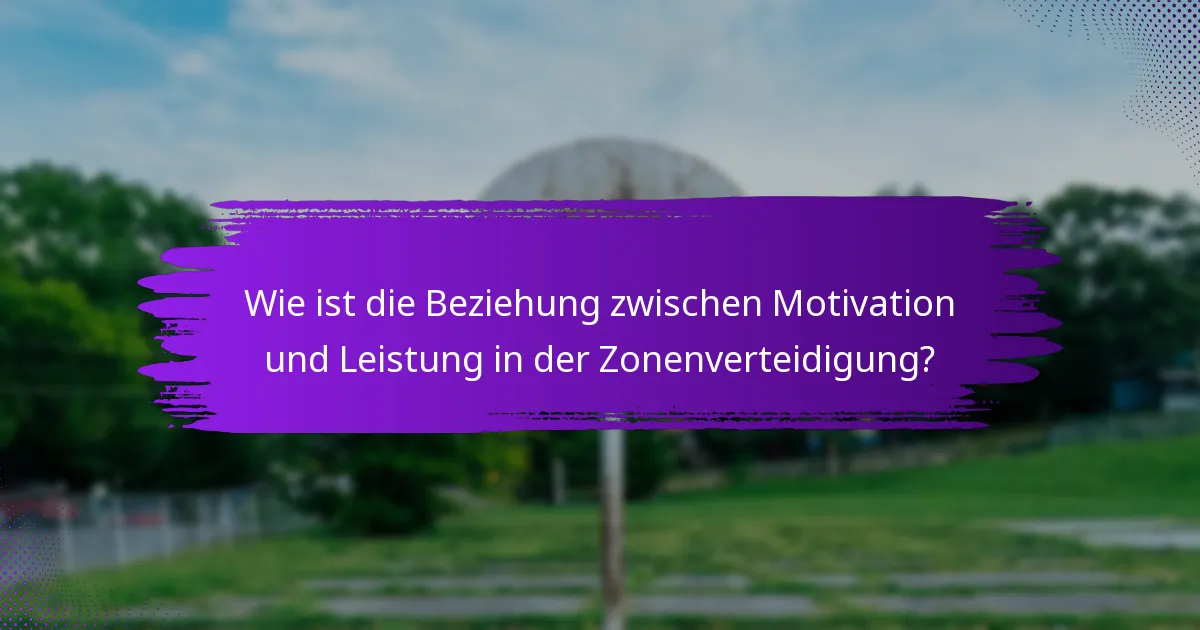Wie ist die Beziehung zwischen Motivation und Leistung in der Zonenverteidigung?