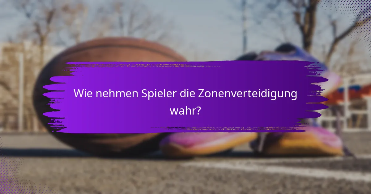 Wie nehmen Spieler die Zonenverteidigung wahr?