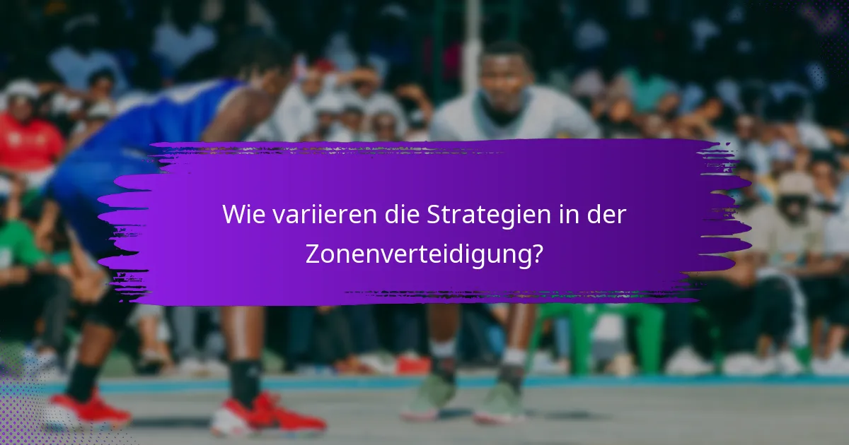 Wie variieren die Strategien in der Zonenverteidigung?