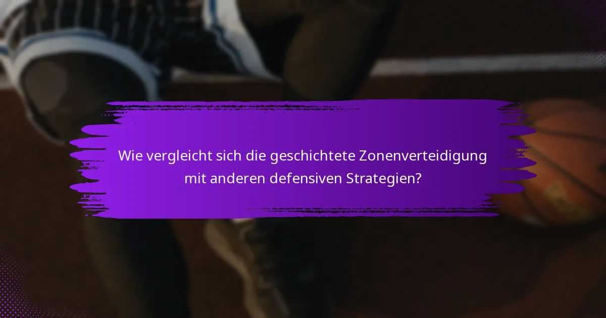 Wie vergleicht sich die geschichtete Zonenverteidigung mit anderen defensiven Strategien?