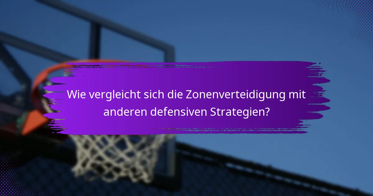 Wie vergleicht sich die Zonenverteidigung mit anderen defensiven Strategien?