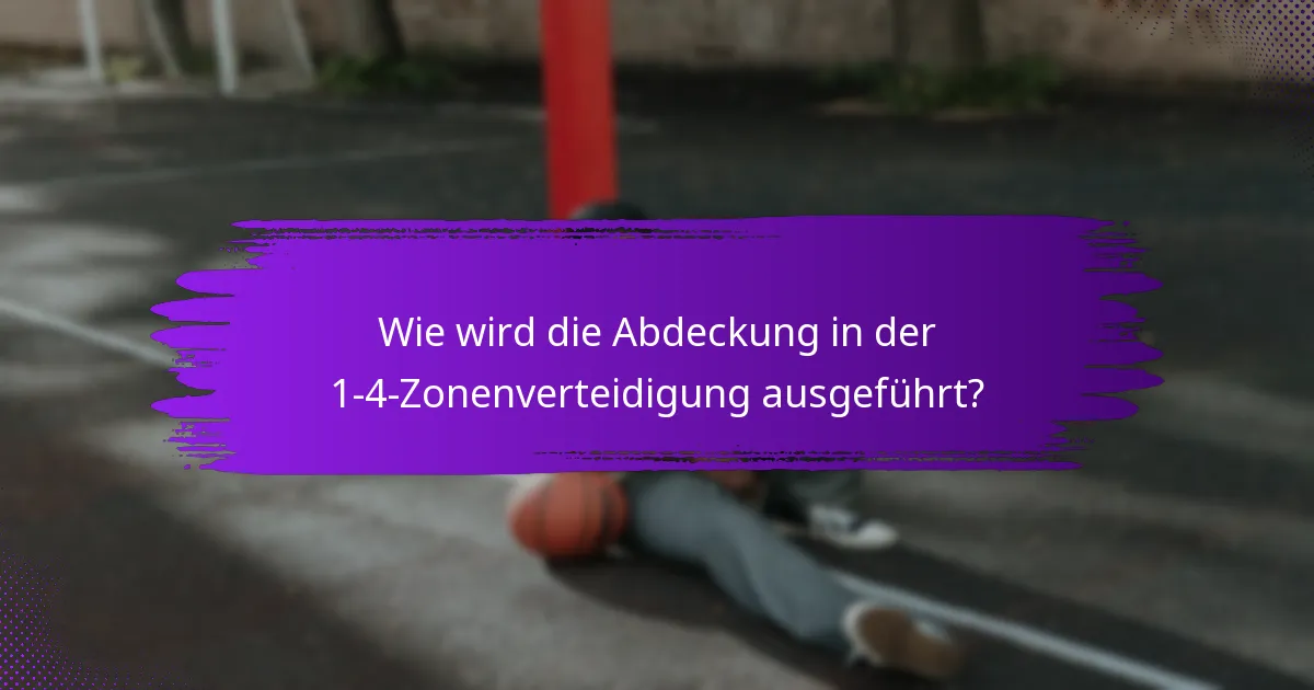 Wie wird die Abdeckung in der 1-4-Zonenverteidigung ausgeführt?